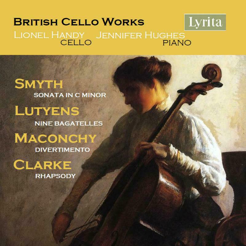 Handy/Hughes - British Cello Works - Ethel Smyth: Sonata in C minor, Elizabeth Maconchy: Divertimento, Elisabeth Lutyens: Nine Bagatell - SRCD383