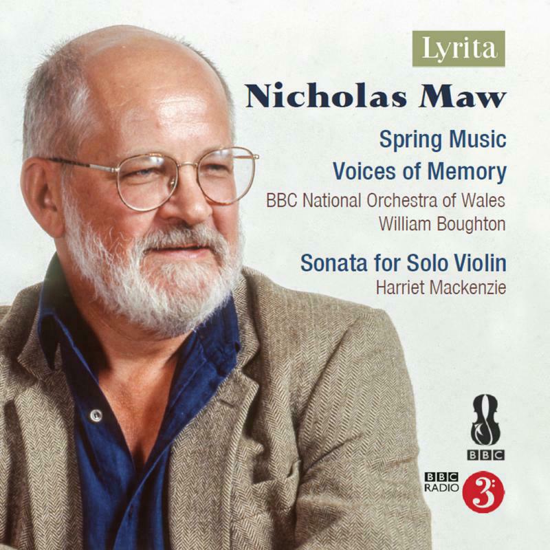Bbcnow/Boughton - Nicholas Maw: Spring Music, Voices of Memory, Sonata for Solo Violin - SRCD385