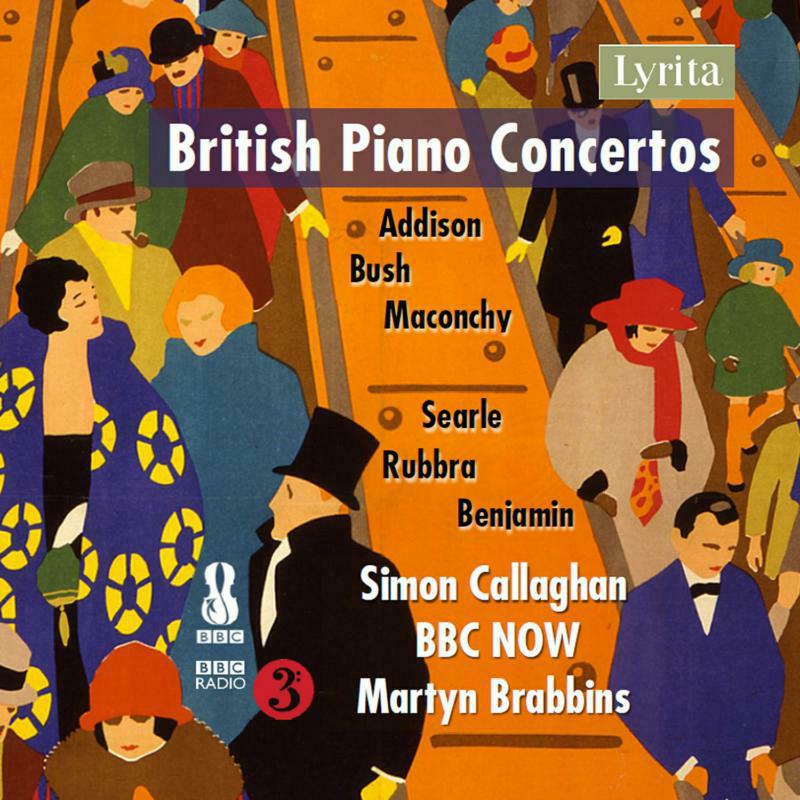 Callaghan/Bbc Now/Brabbins - John Addison, Arthur Benjamin, Elizabeth Maconchy, Humphrey Searle, Edmund Rubbra: British Piano Concertos - SRCD407