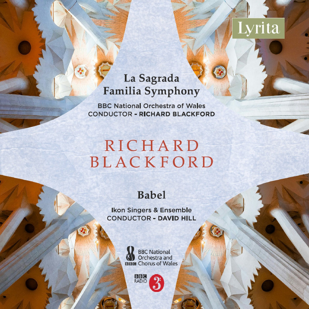 BBC National Orchestra of Wales; Ikon Singers and Ensemble; Rebecca Bottone; Alessandro Fisher; Stephen Gadd; Richard Blackford; David Hill - Richard Blackford: La Sagrada Familia Symphony & Babel, A Cantata - SRCD-432