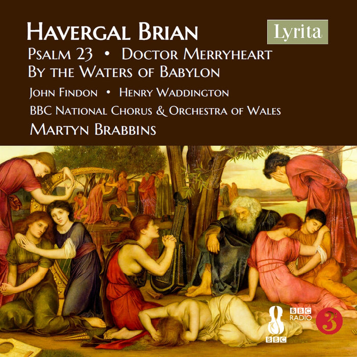 John Findon; Henry Waddington; BBC National Chorus of Wales; BBC National Orchestra of Wales; Martyn Brabbins - William Havergal Brian: Psalm 23; Doctor Merryheart; By the Waters of Babylon - SRCD-451