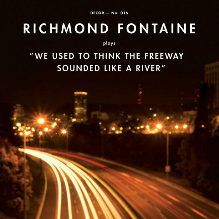 Richmond Fontaine - We Used To Think The Freeway S - DECOR016CD