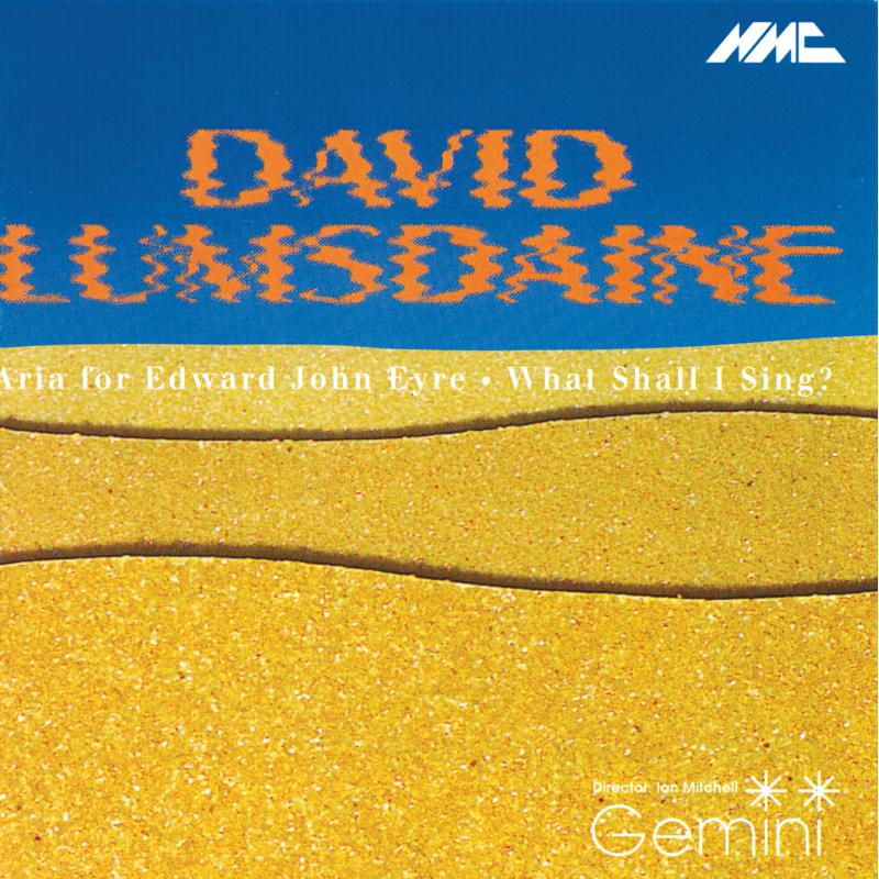 Mary Wiegold, Jane Manning, Gemini, Elgar Howarth - David Lumsdaine: Aria for Edward John Eyre - NMCD007