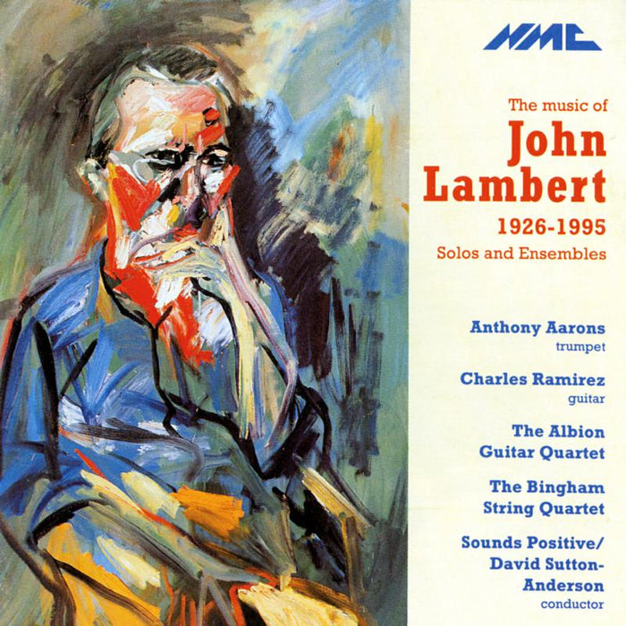 Anthony Aarons  trumpet, Albion Guitar Quartet, Bingham String Quartet, Sounds Positive, David Sutton-Anderson - John Lambert: The Music of John Lambert - NMCD026