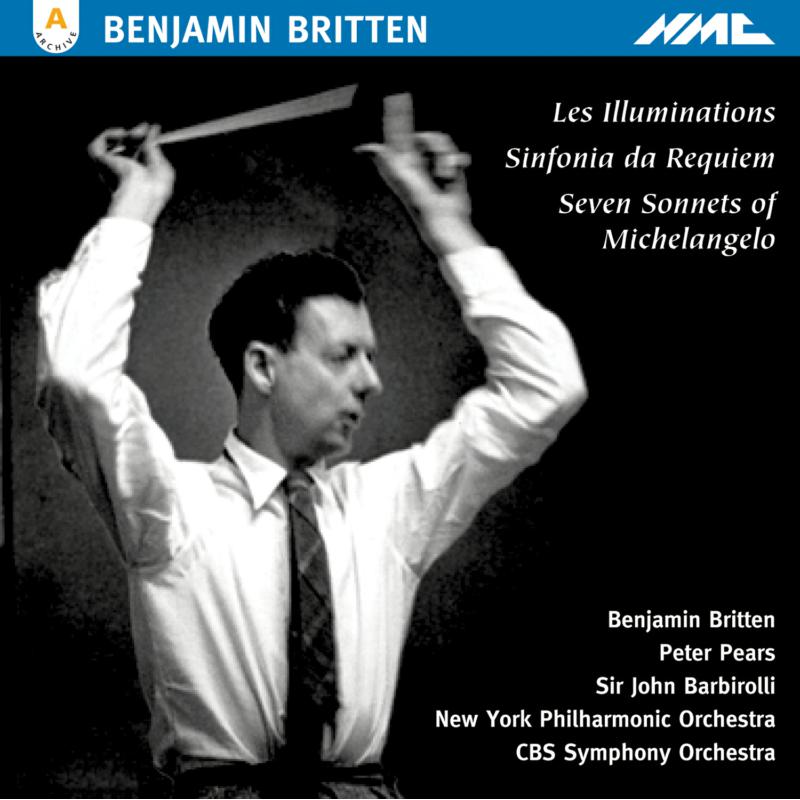 Peter Pears, CBS  Symphony Orchestra, Benjamin Britten, New York Philharmonic Orchestra, Sir John Barbirolli - Benjamin Britten: Les Illuminations, Sinfonia Da Requiem - NMCD030