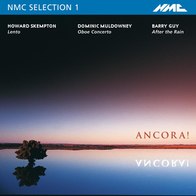 BBC Symphony Orchestra, Mark Wigglesworth, Roy Carter, London Symphony Orchestra, Michael Tilson Thomas, City of London Sinfonia, Richard Hickcox - Ancora! Skempton - Muldowney - Guy - NMCD032
