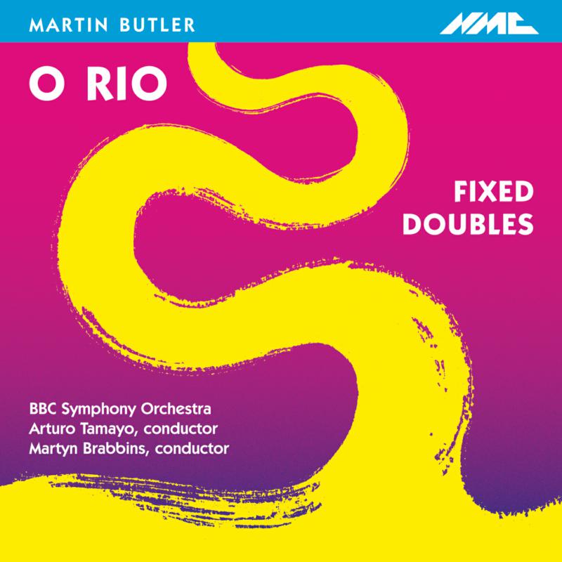 BBC Symphont Orchestra, Martyn Brabbins - Martin Butler: O Rio, Fixed Doubles - NMCD047
