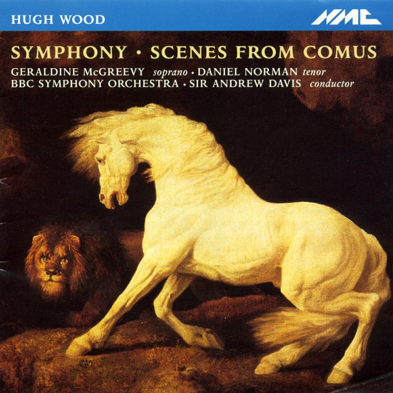 Geraldine McGreevy, BBC Symphony Orchestra, Sir Andrew Davis - Hugh Wood: Symphony, Scenes from Comus - NMCD070