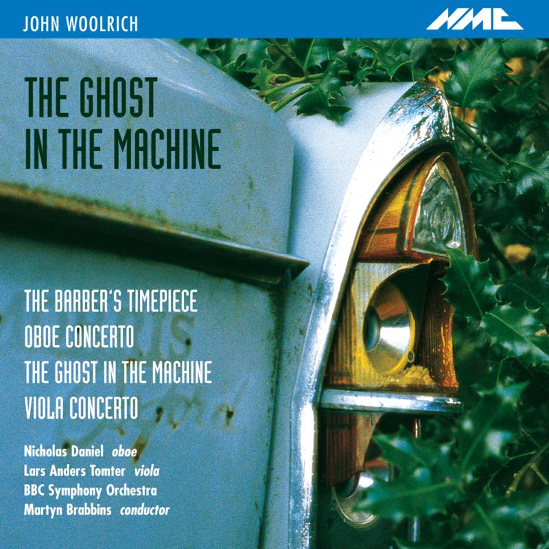 Nicholas Daniels, Lars Anders Tomter, BBC Symphony Orchestra, Martyn Brabbins - John Woolrich: The Ghost in the Machine - NMCD071