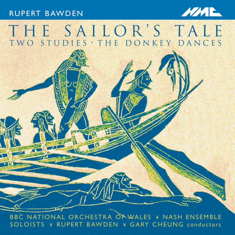 Alexander Grove, The Nash Ensemble, BBC National Orchestra of Wales, Gary Cheung - Rupert Bawden: The Sailor's Tale - NMCD093