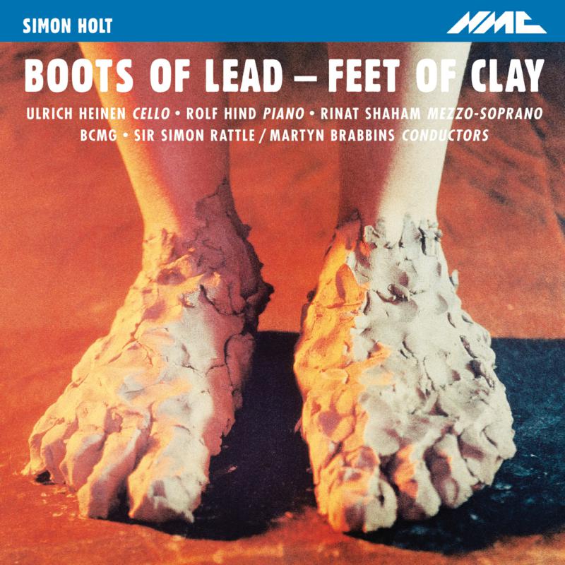 Ulrich Heinen, Rolf Hind, Rinat Shaham, BCMG, Simon Rattle, Martyn Brabbins - Simon Holt: Boots Of Lead - Feet of Clay - NMCD094