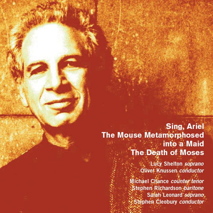 Lucy Shelton, Sarah Leonard, Oliver Knussen, Cambridge University Musical Society Chorus, Stephen Cleobury - Alexander Goehr: Sing Ariel, The Death of Moses - NMCD096