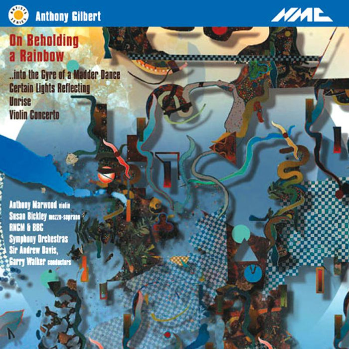 Anthony Marwood, Susan Bickley, BBC Symphony Orchestra, Sir Andrew Davies, RNCM Symphony Orchestra, Garry Walker - Anthony Gilbert: On Beholding a Rainbow - NMCD105