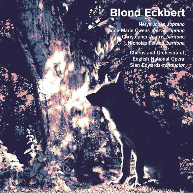 Chorus and Orchestra of English National Opera, Sian Edwards - Judith Weir: Blond Eckbert - NMCD106