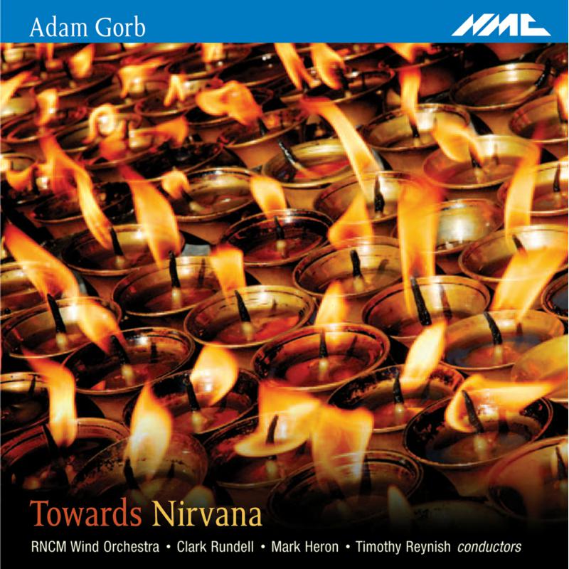 Rncm Wind Orchestra - Adam Gorb - Towards Nirvana - NMCD154