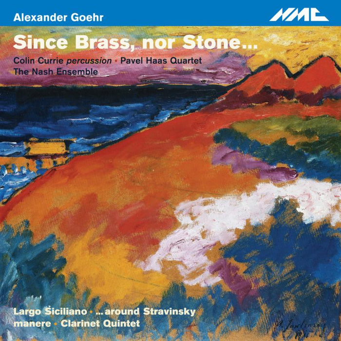Stone:Nash Ensemble; Colin Currie - A. Goehr: Since Brass Nor - NMCD187