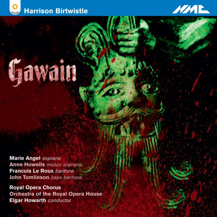Marie Angel; Anne Howells; Francois Le Roux; John Tomlinson; The Royal Opera Chorus; Orchestra Of The Royal Opera House; Elgar Howarth - Birtwistle: Gawain - NMCD200