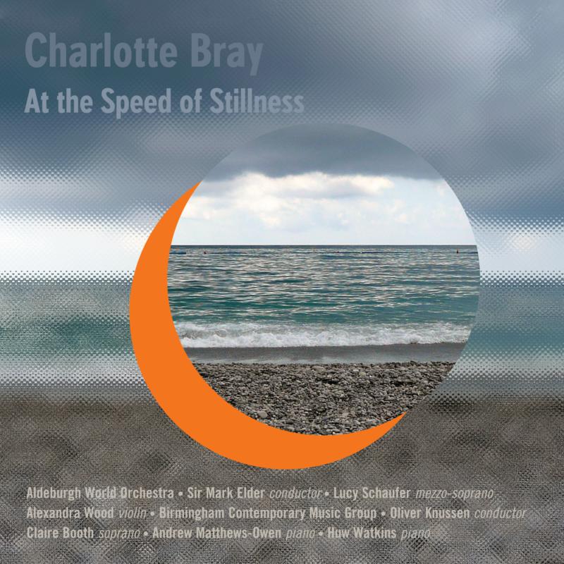 Aldeburgh World Orchestra - Charlotte Bray: At The Speed Of Stillness - NMCD202