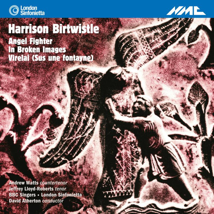 Andrew Watts; Jeffrey Lloyd-Roberts; Bbc Singers; London Sinfonietta; David Atherton - Birtwistle: Angel Fighter - NMCD211