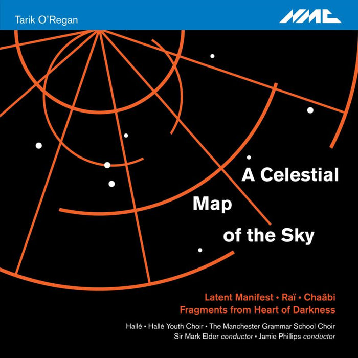 Hallé; Sir Mark Elder - Tarik O'Regan: A Celestial Map Of The Sky - NMCD220