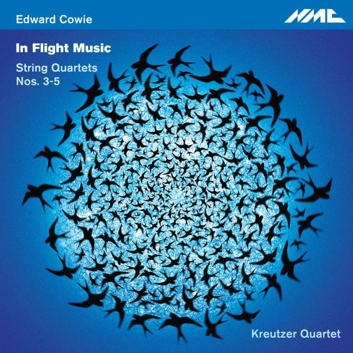 Kreutzer Quartet - Edward Cowie: In Flight Music - String Quartets 3-5 - NMCD222