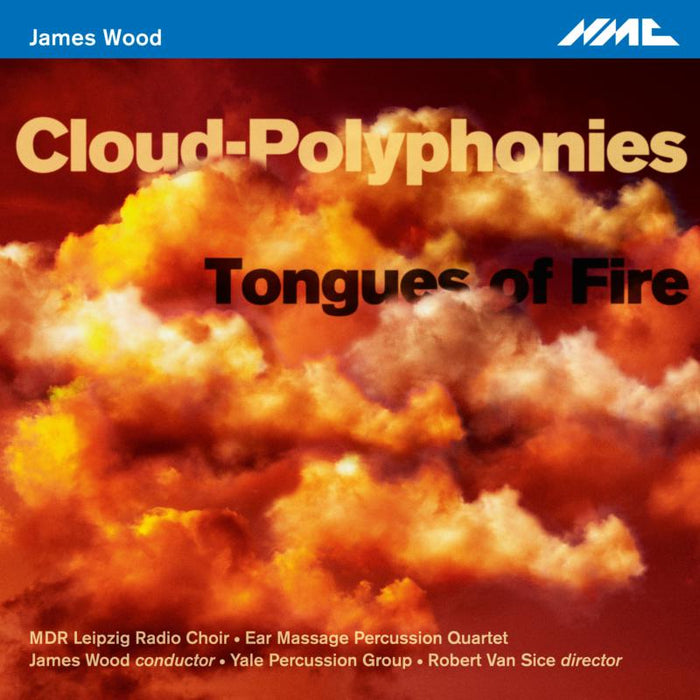Mdr Rundfunkchor; Ear Massage Percussion Quartet; James Wood; Yale Percussion Group; Robert Van Sice - James Wood: Cloud Polyphonies - NMCD223