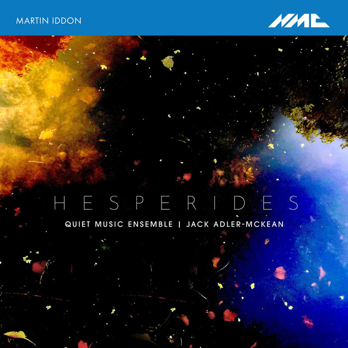 Martin Iddon, Quiet Music Ensemble, Jack Adler-McKean - Martin Iddon: Hesperides - NMCD295