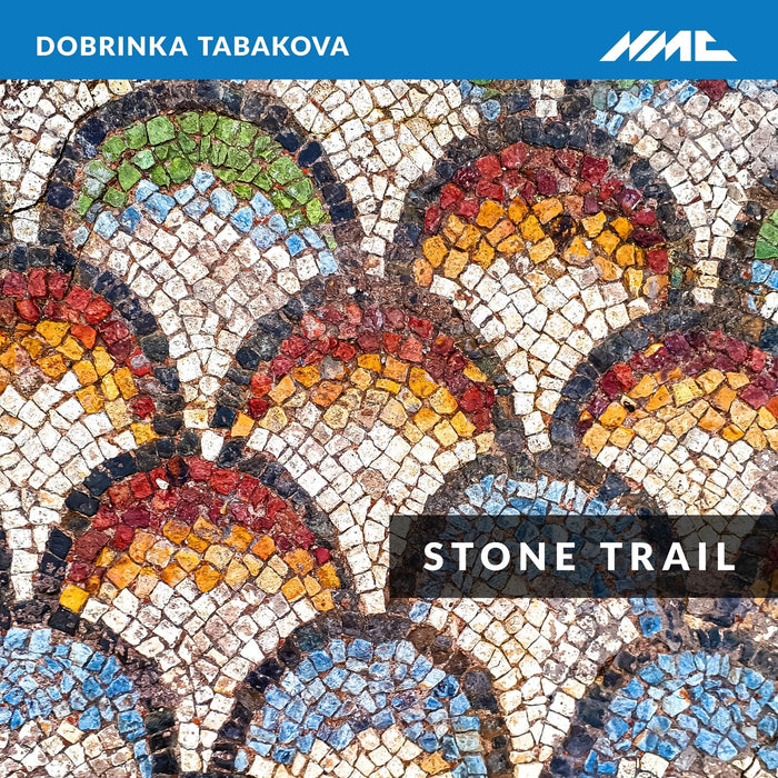 Dobrinka Tabakova; Lora Tchekoratova; Georgy Valtchev; Nikola Takov; Rumen Cvetkov; Alexander Somov; Alexander Fiterstein; Mariana Karpatova - Dobrinka Tabakova: Stone Trail - NMCD297
