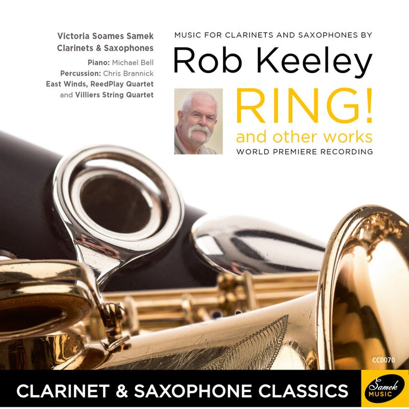Victoria Soames Samek; Michael Bell; Chris Brannick; East Winds; ReedPlay Quartet; Villiers String Quartet - Rob Keeley: Ring! & Other Works - CC0070