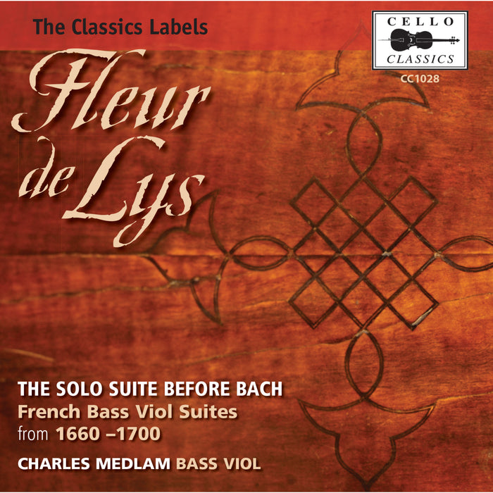 Charles Medlam - Fleur de Lys: The Solo Suite Before Bach (French Bass Viol Suites from 1660-1700) - CC1028
