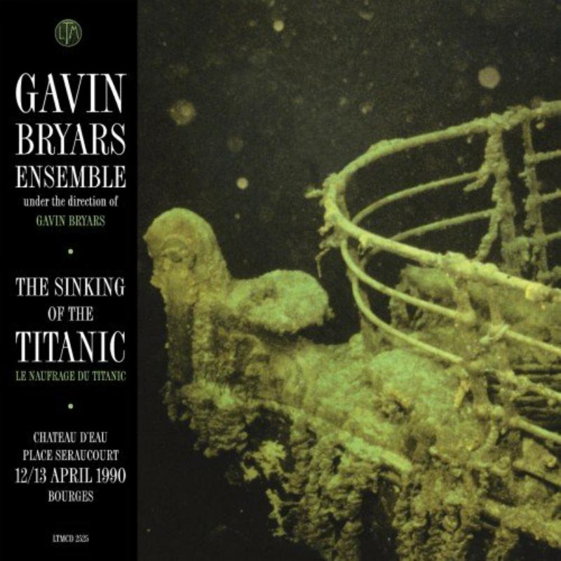 Gavin Bryars - The Sinking Of The Titanic : Live Bourges 12/13 - LTMCD2525