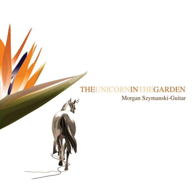 Morgan Szymanski - THE UNICORN IN THE GARDEN - SARACD002