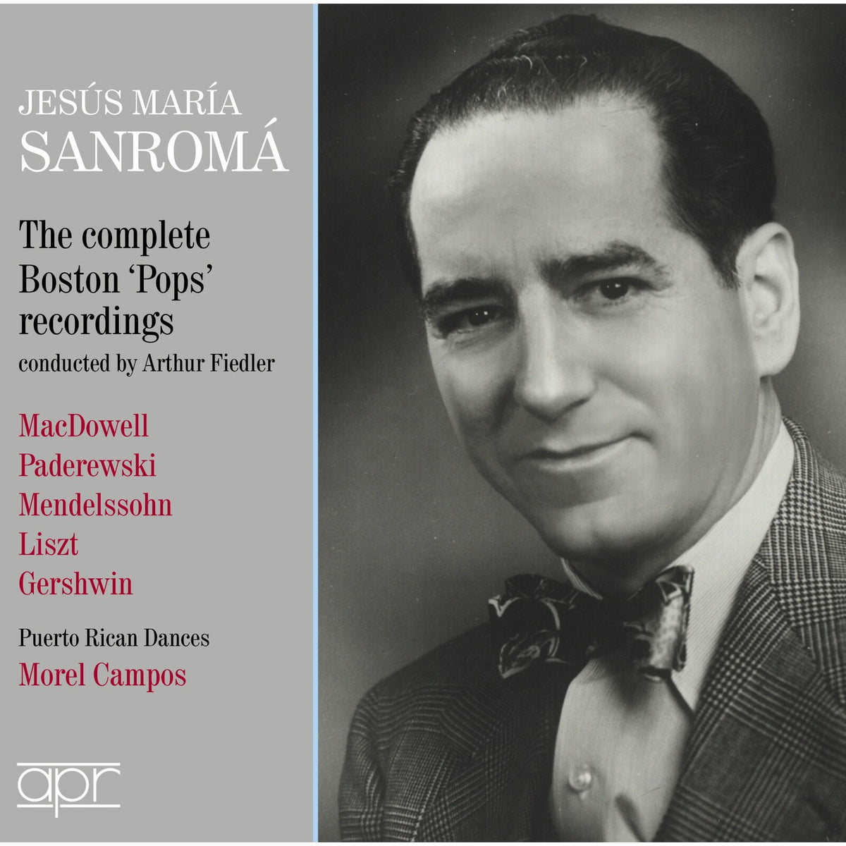 Jesus Maria Sanroma; The Boston 'Pops' Orchestra; Arthur Fiedler - Jesus Maria Sanroma -The complete Boston 'Pops' recordings (MacDowell; Paderewski; Mendelssohn; Liszt; Gershwin; Campos) - APR_6045