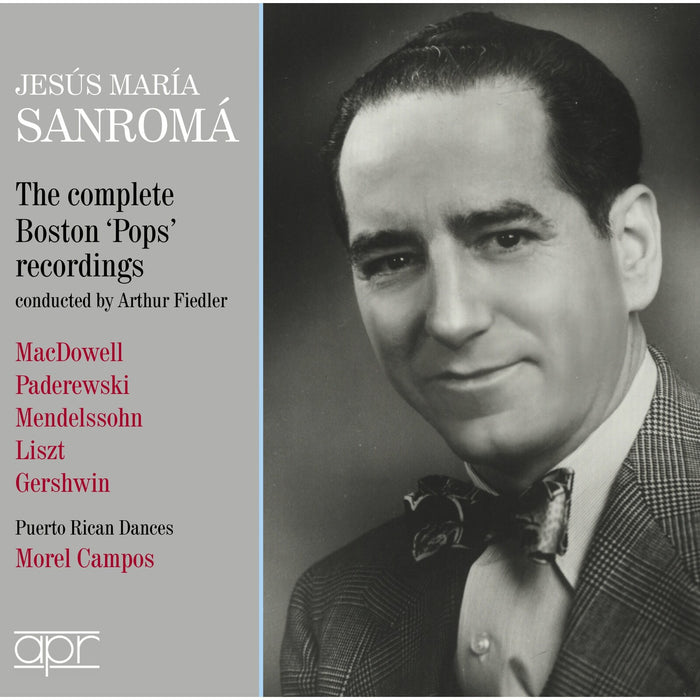Jesus Maria Sanroma; The Boston 'Pops' Orchestra; Arthur Fiedler - Jesus Maria Sanroma -The complete Boston 'Pops' recordings (MacDowell; Paderewski; Mendelssohn; Liszt; Gershwin; Campos) - APR_6045