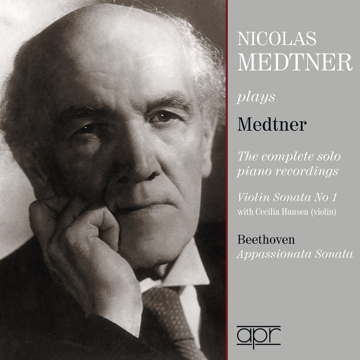 Nicolas Medtner; Benno Moiseiwitsch; Cecilia Hansen - Nicolas Medtner plays Medtner - The complete piano recordings, Violin Sonata No. 1; Ludwig van Beethoven: Appassionata Sonata - APR_7315