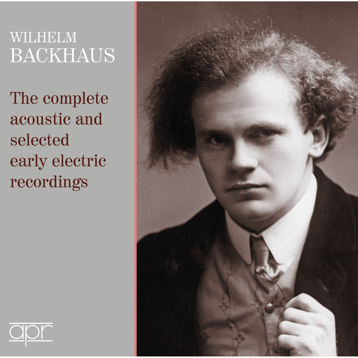 Wilhelm Backhaus; Royal Albert Hall Orchestra; New Symphony Orchestra; Landon Ronald; John Barbirolli - Wilhelm Backhaus: The complete acoustic and selected early electric recordings - APR_7317