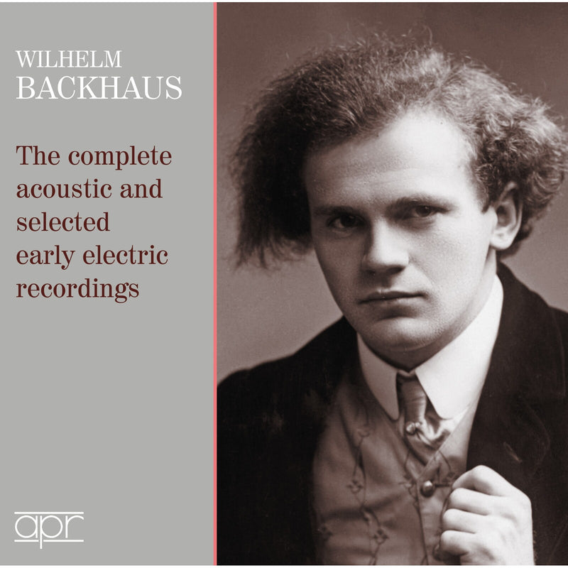 Wilhelm Backhaus; Royal Albert Hall Orchestra; New Symphony Orchestra; Landon Ronald; John Barbirolli - Wilhelm Backhaus: The complete acoustic and selected early electric recordings - APR_7317