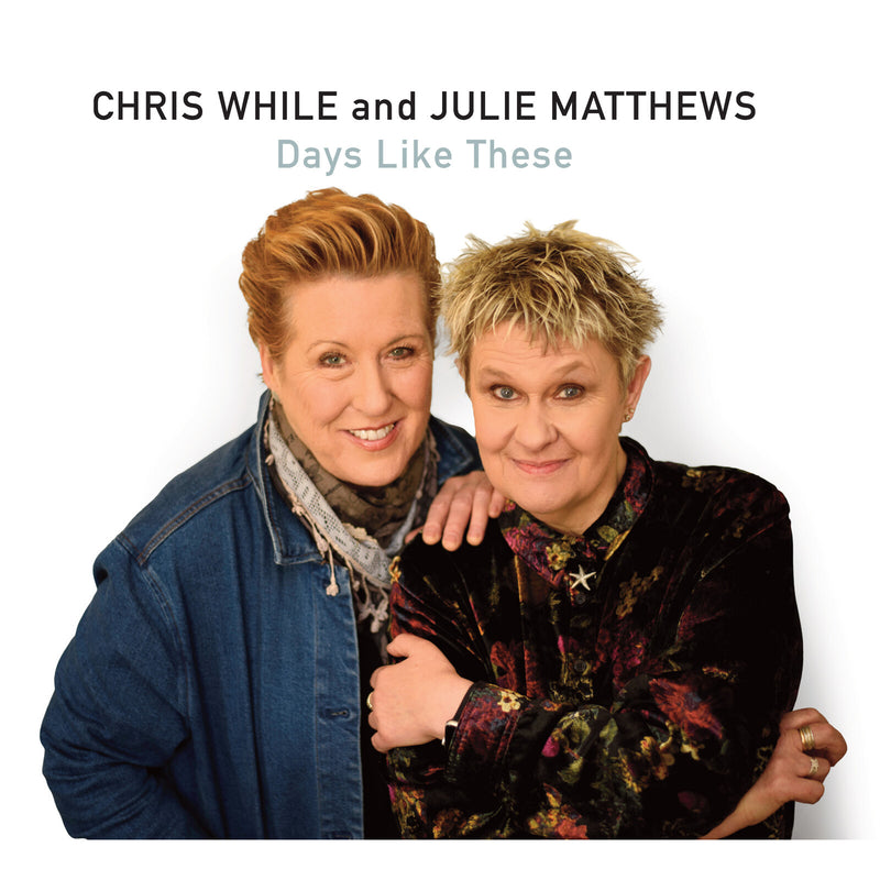 Chris While and Julie Matthews - Days Like These - CFATCD050