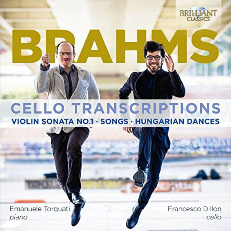 Francesco Dillon; Emanuele Torquati - Brahms: Cello Transcriptions, Violin Sonata No.1, Songs, Hungarian Dances - 95415