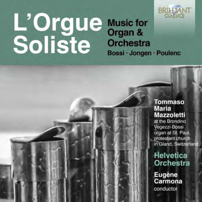 Tommaso Mazzoletti / Helvetica Orchestra / Eugene Carmona - L'Orgue Soliste: Music For Organ & Orchestra, Bossi, Jongen, Poulenc - 96955