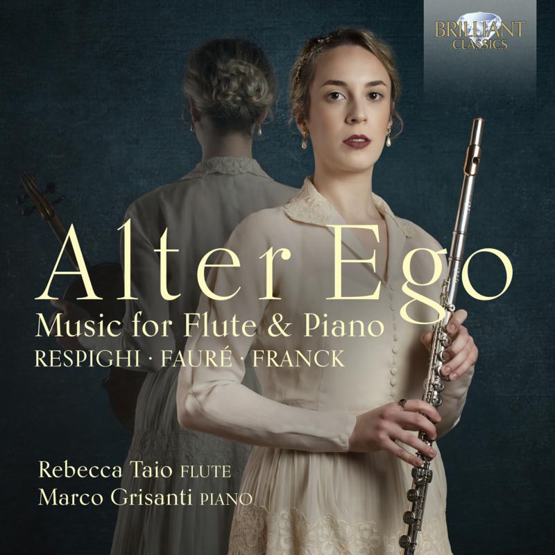 Rebecca Taio/Marco Grisanti - Alter Ego: Music for Flute and Piano by Respighi, Faure & Franck - 96977