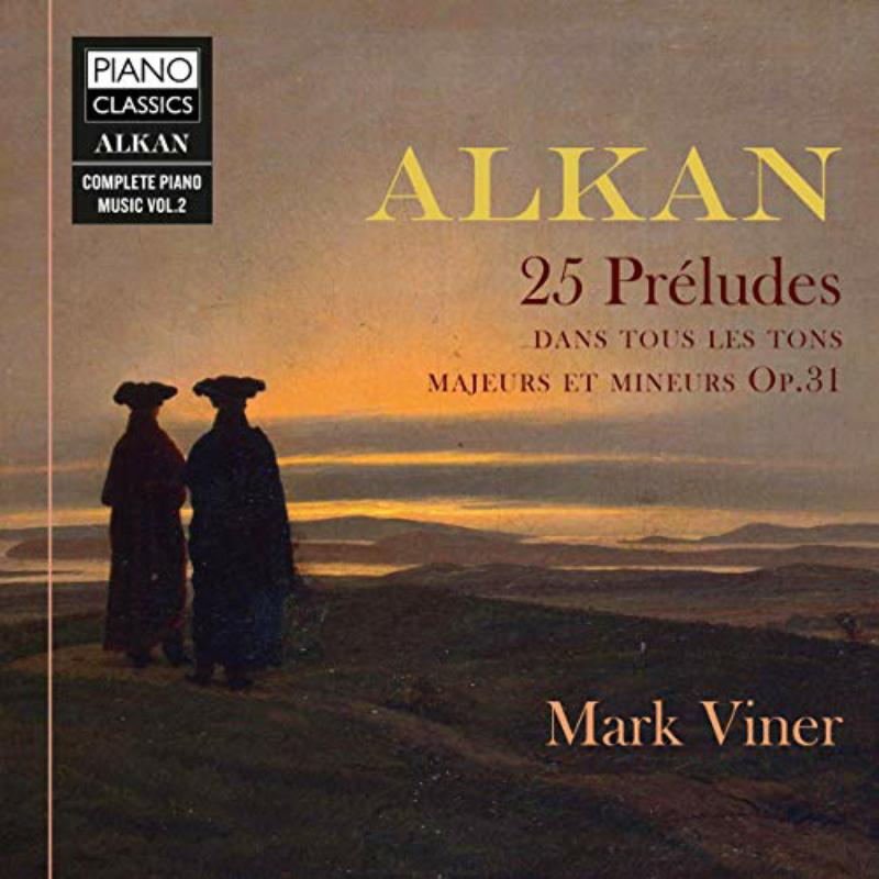 Alkan: 25 Préludes dans les tons majeurs et mineurs Op. 31 - Alkan: 25 Préludes dans les tons majeurs et mineurs Op. 31 - PCL10189