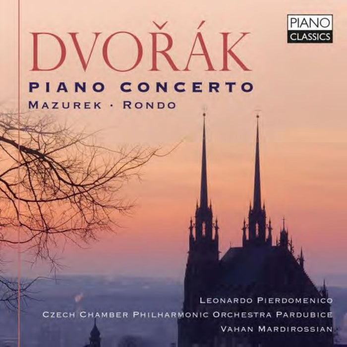 Leonardo Pierdomenico/Marketa Cepicka/David Matousek/Czech Chamber Philharmonic Orchestra Pardubice/Vahan Mardirossian - Dvorak: Piano Concerto, Mazurek, Rondo - PCL10272