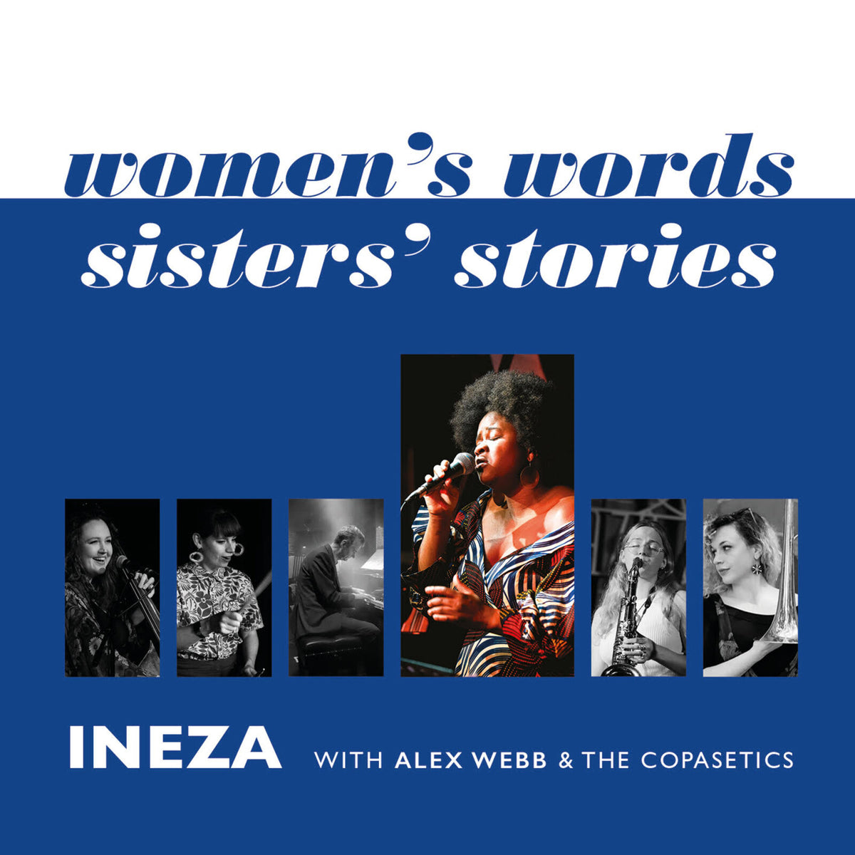 Ineza with The Alex Webb & The Copasetics - Women's Words - Sisters' Stories - COP05