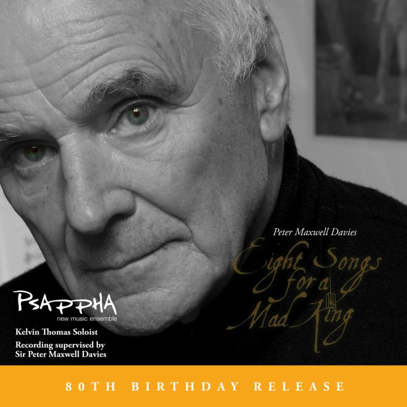 Kelvin Thomas; Psappha - Peter Maxwell Davies: Eight Songs For A Mad King - PSA1007