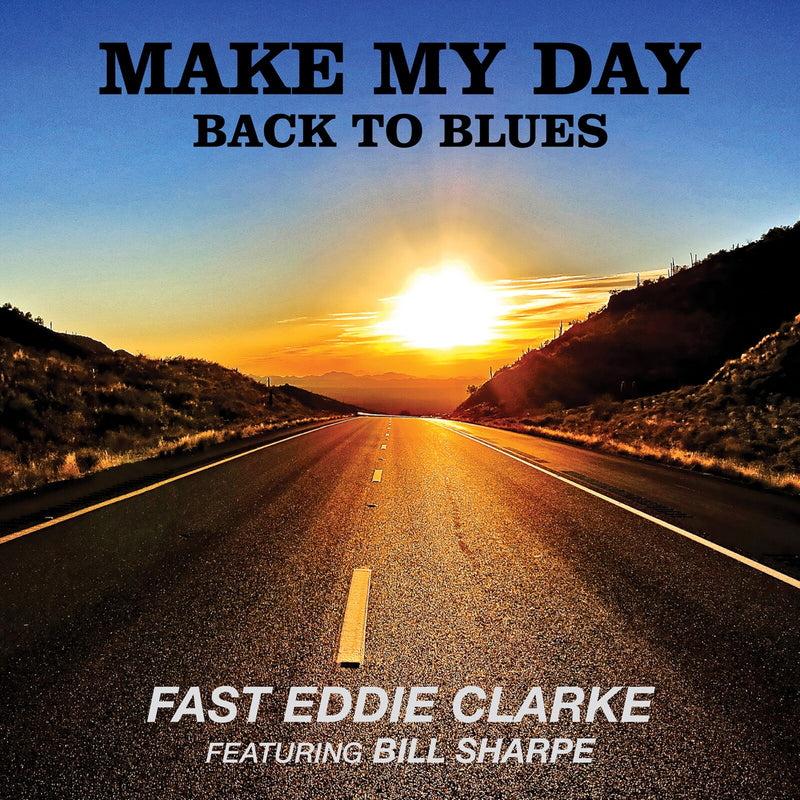Fast Eddie Clarke Feat. Bill Sharpe - Make My Day - Back To Blues - SECLP085