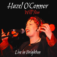 Hazel O'Connor - Will You, Live In Brighton - SECDD201