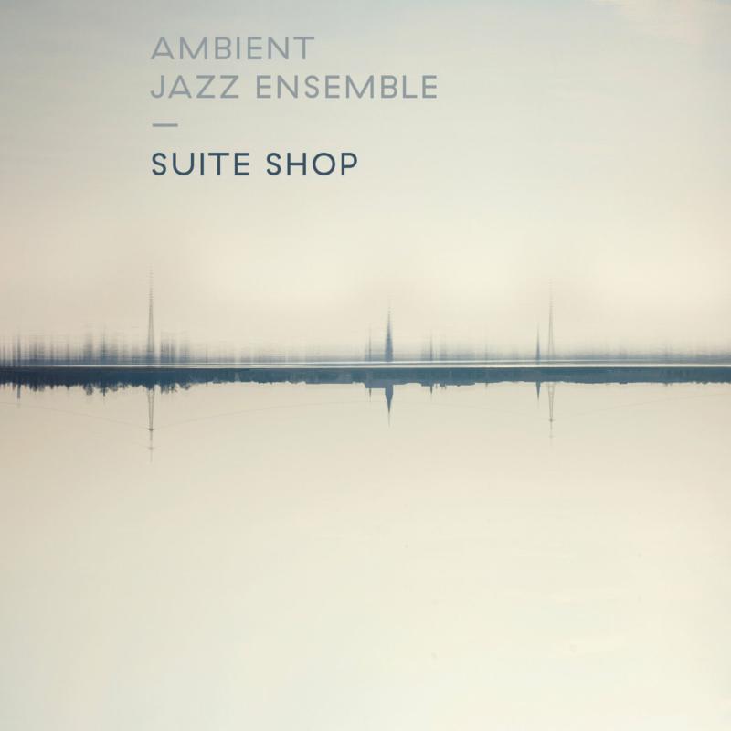 Ambient Jazz Ensemble - Suite Shop Originals - HANCD009