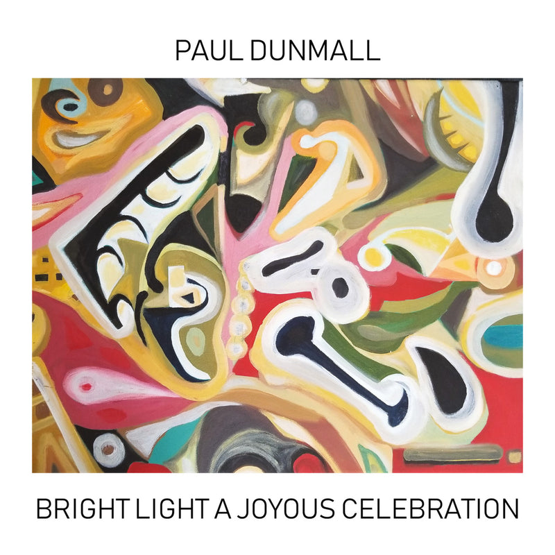 Paul Dunmall - Bright Light A Joyous Celebration