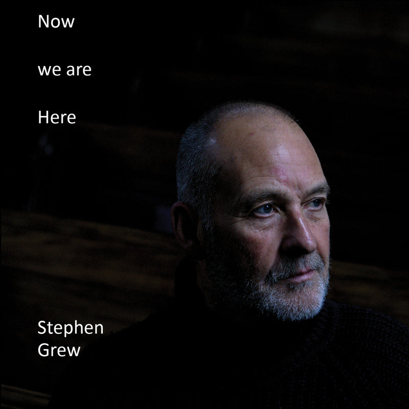 Stephen Grew - Now we are Here - DISCUS174CD